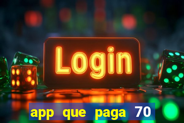 app que paga 70 reais para se cadastrar 2023